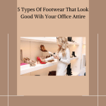 5 Types Of Footwear That Look Good Wih Your Office Attire