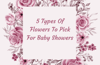 5 Types Of Flowers To Pick For Baby Showers
