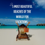 5 Most Beautiful Beaches of the World for Vacations