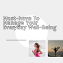 Must-haves To Manage Your Everyday Well-Being