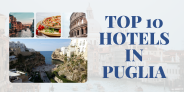 Top 10 Hotels In Puglia