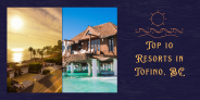 Top 10 Resorts In Tofino, Bc