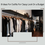 8 Ideas For Outfits For Classy Look On a Budget