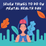 Seven things to do on Mental Health Day