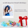 10 Gift Ideas For Friend’s Birthdays